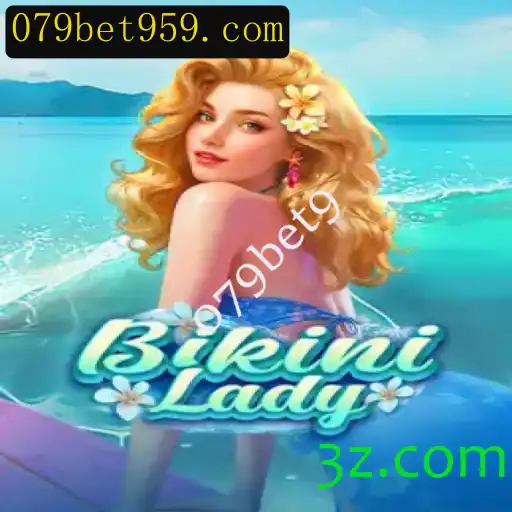BikiniLady: Descubra o Fascinante Mundo do Jogo Com a Palavra-Chave 079bet9